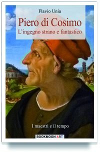 Piero di Cosimo - L'ingegno strano e fantastico