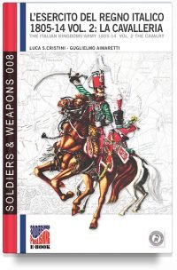 L’esercito del Regno Italico 1805-1814 – Vol. 2 la Cavalleria