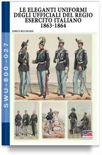 Le eleganti uniformi degli ufficiali del Regio Esercito Italiano 1863-1864